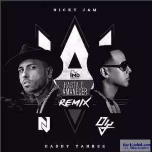 Nicky Jam - Hasta El Amanecer (The Remix) (CDQ) Ft. Daddy Yankee